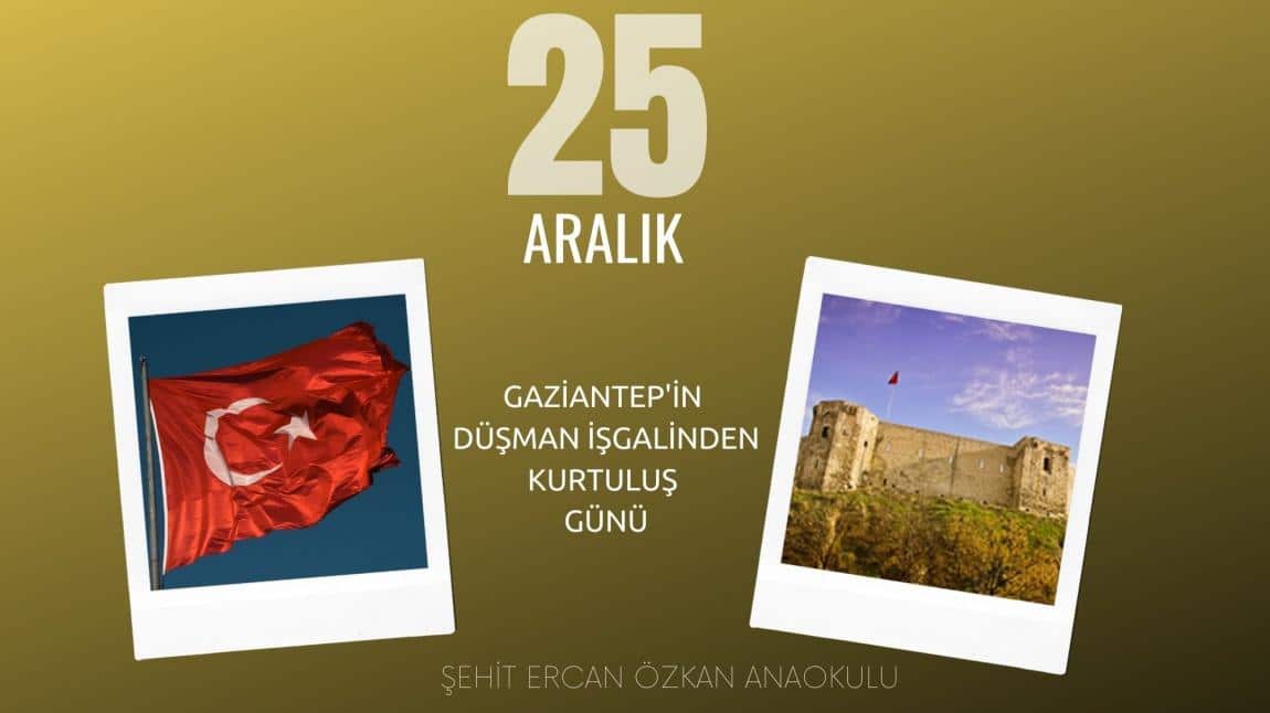 25 ARALIK GAZİANTEP'İN DÜŞMAN İŞGALİNDEN KURTULUŞ GÜNÜ